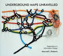 Underground Maps Unravelled: Explorations in Information Design