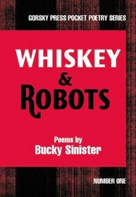 Whiskey And Robots (Gorsky Press Pocket Poetry)