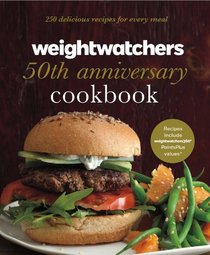 Weight Watchers 50th Anniversary Cookbook: 250  Delicious Recipes for Every Meal