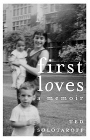 First Loves : A Memoir