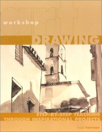 Drawing: Step-By-Step Teaching Through Inspirational Projects (Art Workshop)
