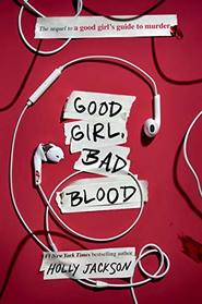 Good Girl, Bad Blood (Good Girl's Guide to Murder, Bk 2)