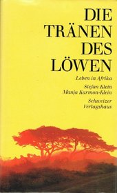 Die Trnen des Lwen: Leben in Afrika