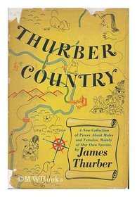 Thurber Country: A New Collection of Pieces About Males and Females, Mainly of Our Own Species.