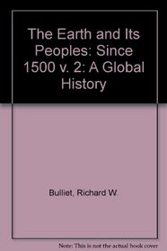 The Earth and Its Peoples: A Global History, Since 1500