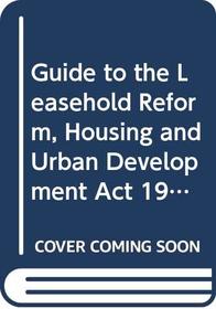 Guide to the Leasehold Reform, Housing and Urban Development Act 1993
