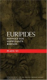 Euripides Plays Six: Hippolytos, Supplicants, Rhesos (Methuen Classical Greek Dramatists)