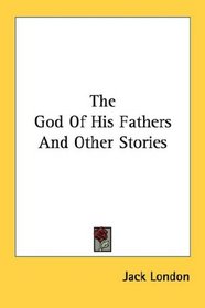 The God Of His Fathers And Other Stories