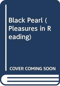 Black Pearl (Pleasures in Reading S)