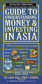 The ASIAN WSJ ASIA BUS NEWS GDE TO UNDERSTANDING MONEY AND INVESTING IN ASIA
