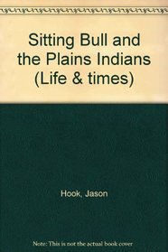 Sitting Bull and the Plains Indians (Life & times)