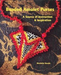 Beaded Amulet Purses: A Source of Instruction & Inspiration.