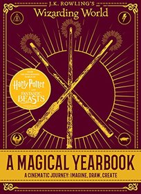 A Magical Yearbook: A Cinematic Journey: Imagine, Draw, Create (J.K. Rowling's Wizarding World)