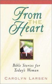 From the Heart: Bible Stories for Today's Woman