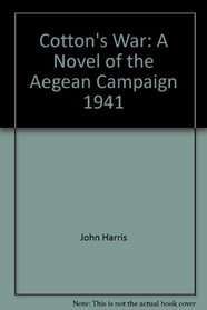 Cotton's War: A Novel of the Aegean Campaign 1941