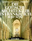 Die gotische Architektur in Frankreich 1130 - 1270.
