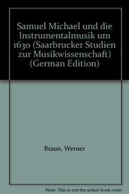 Samuel Michael und die Instrumentalmusik um 1630 (Saarbrucker Studien zur Musikwissenschaft) (German Edition)