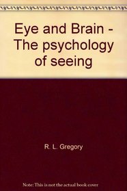 Eye and brain;: The psychology of seeing (World university library)