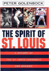 The Spirit of st Louis: A History of St. Louis Cardinals and Browns