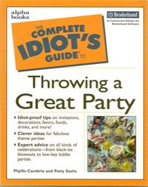 The Complete Idiot's Guide to Throwing a Great Party