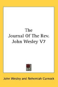 The Journal Of The Rev. John Wesley V7