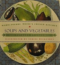SOUPS AND VEGETABLES (Marie-Pierre Moine's French Kitchen)