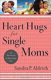 Heart Hugs for Single Moms: 52 Devotions to Encourage You