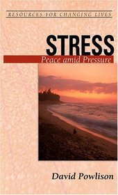 Stress: PEACE AND PRESSURE (Resources for Changing Lives)
