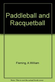 Paddleball and racquetball (Goodyear physical activities series)