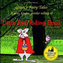 Little Red Riding Hood: A new kinder, gentler telling of a fairy tale classic