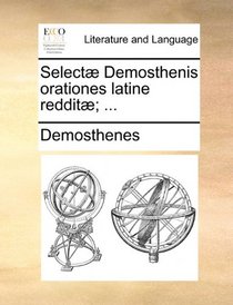 Select Demosthenis orationes latine reddit; ... (Latin Edition)