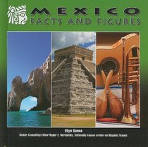Mexico: Facts and Figures (Mexico: Beautiful Land Diverse People)