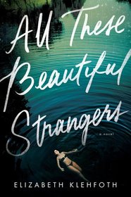 All These Beautiful Strangers: A Novel