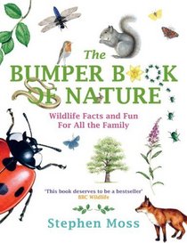 The Bumper Book of Nature: Wildlife Facts and Fun For All the Family