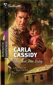 His Case, Her Baby (Lawmen of Black Rock, Bk 1) (Silhouette Romantic Suspense, No 1600)