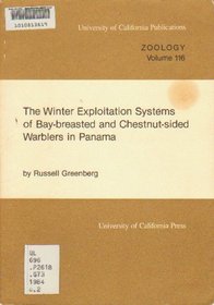 The Winter Exploitation Systems of Bay-Breasted and Chestnut-Sided Warblers in Panama (University of California Publications in Zoology)