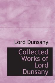 Collected Works of Lord Dunsany