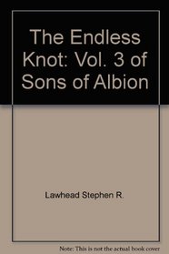 The Endless Knot: Vol. 3 of Sons of Albion
