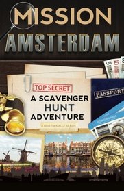 Mission Amsterdam: A Scavenger Hunt Adventure (Travel Book For Kids)