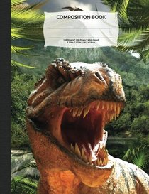 Tyrannosaurus Rex Dinosaur Composition Notebook, Wide Ruled: 100 sheets / 200 pages, 9-3/4