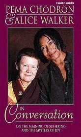 Pema Chodron  Alice Walker: In Conversation on the Meaning of Suffering and the Mystery of Joy