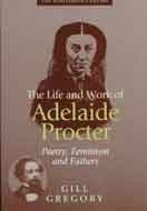 The Life and Work of Adelaide Procter: Poetry, Feminism and Fathers (Nineteenth Century Series)