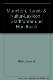 Munchen, Kunst- & Kultur-Lexikon;: Stadtfuhrer und Handbuch (German Edition)