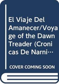 El Viaje Del Amanecer/Voyage of the Dawn Treader (Cronicas De Narnia/Chronicles of Narnia)