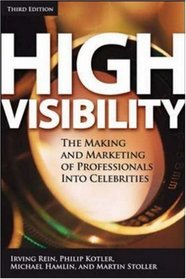 High Visibility : The Making and Marketing of Professionals into Celebrities