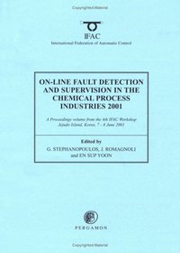 On-line Fault Detection and Supervision in the Chemical Process Industries 2001 (IFAC Proceedings Volumes)