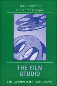The Film Studio: Film Production in the Global Economy (Critical Media Studies)