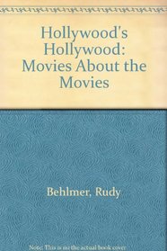 Hollywood's Hollywood: The Movies About the Movies