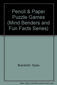 Pencil & Paper Puzzle Games (Mind Benders and Fun Facts Series)