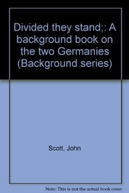 Divided They Stand: A Background Book on the Two Germanies